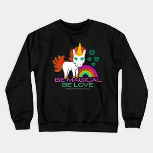 Be Magical, Be Love — Rainbow Unicorn Cuties Illustration series Crewneck Sweatshirt